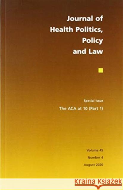 The ACA at 10 (Part One) Jonathan Oberlander 9781478011538 Duke University Press