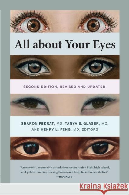All about Your Eyes, Second Edition, Revised and Updated Sharon Fekrat Tanya S. Glaser Henry L. Feng 9781478011606 Duke University Press
