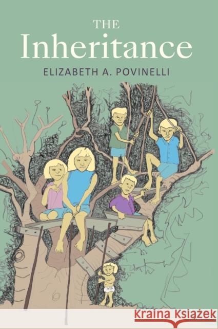 The Inheritance Elizabeth a. Povinelli 9781478011897 Duke University Press