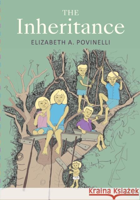 The Inheritance Elizabeth a. Povinelli 9781478014034 Duke University Press