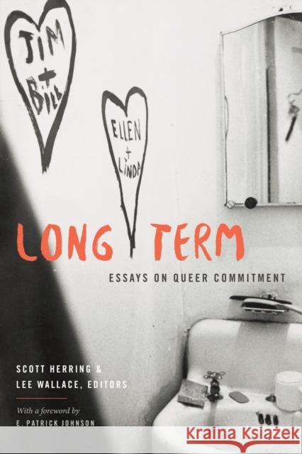 Long Term: Essays on Queer Commitment Scott Herring Lee Wallace 9781478014232