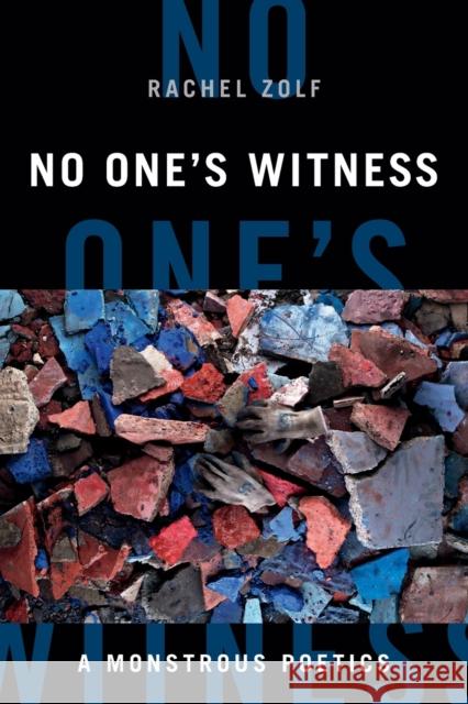 No One's Witness: A Monstrous Poetics Rachel Zolf 9781478014249