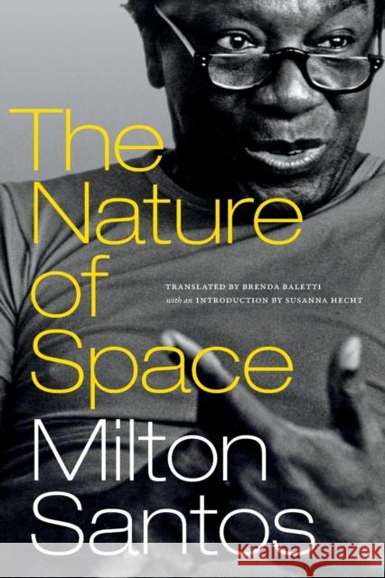The Nature of Space Milton Santos Brenda Baletti Susanna Hecht 9781478014409