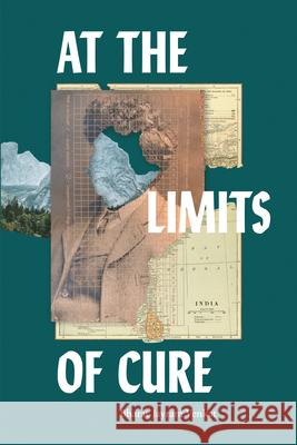 At the Limits of Cure Bharat Jayram Venkat 9781478014720 Duke University Press