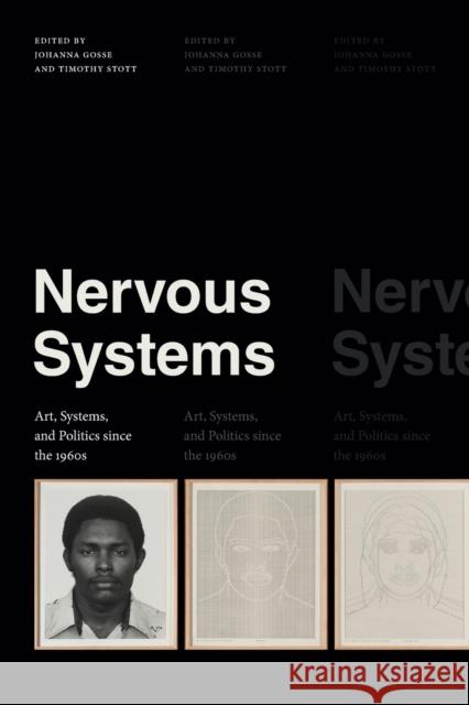 Nervous Systems: Art, Systems, and Politics since the 1960s Gosse, Johanna 9781478014768 Duke University Press