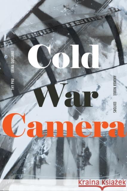 Cold War Camera Thy Phu Erina Duganne Andrea Noble 9781478015956