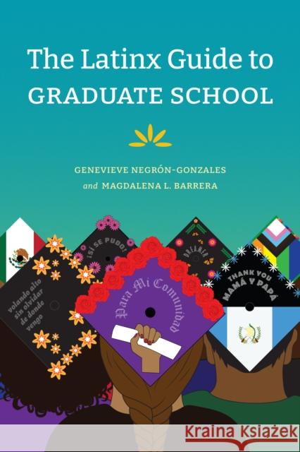 The Latinx Guide to Graduate School Genevieve Negr?n-Gonzales Magdalena L. Barrera 9781478017035