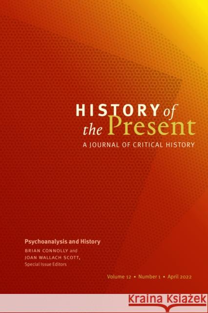 Psychoanalysis and History Brian Connolly Joan Wallach Scott 9781478017349 Duke University Press