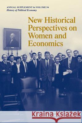 New Historical Perspectives on Women and Economics Cleo Chassonnery-Zaigouche Evelyn L. Forget John Singleton 9781478017400 Duke University Press
