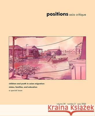 Children and Youth in Asian Migration: States, Families, and Education Parre Nicola Piper Sari K. Ishii 9781478017462