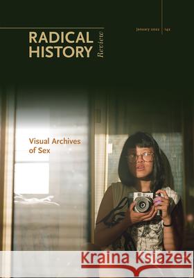 Visual Archives of Sex Heike Bauer Melina Pappademos Katie Sutton 9781478017486 Duke University Press