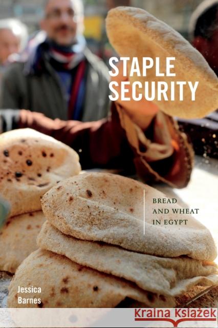 Staple Security: Bread and Wheat in Egypt Jessica Barnes 9781478018520 Duke University Press