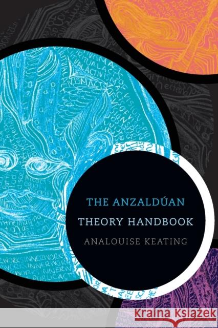 The Anzaldúan Theory Handbook Keating, Analouise 9781478018926