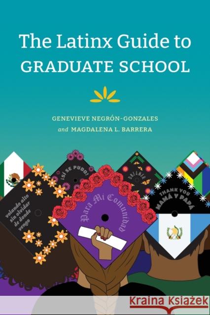 The Latinx Guide to Graduate School Genevieve Negr?n-Gonzales Magdalena L. Barrera 9781478019671