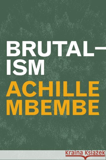 Brutalism Achille Mbembe 9781478020875