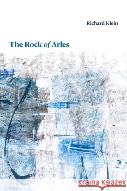 The Rock of Arles Richard Klein 9781478020981 Duke University Press