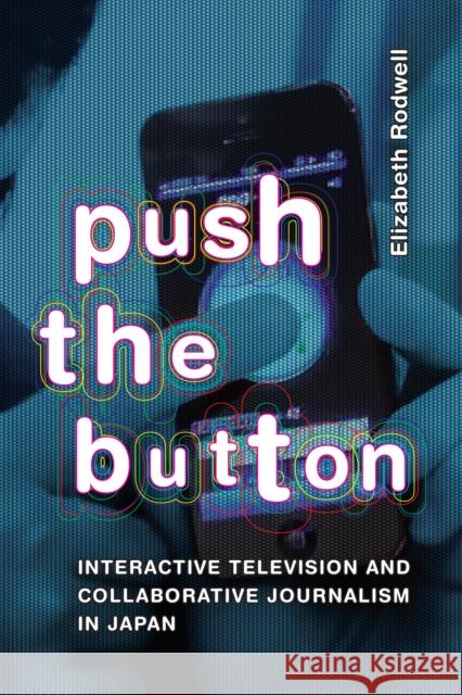 Push the Button Elizabeth Rodwell 9781478021025 Duke University Press