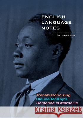 Transhistoricizing Claude McKay's Romance in Marseille Gary Edward Holcomb William J. Maxwell 9781478021186 Duke University Press