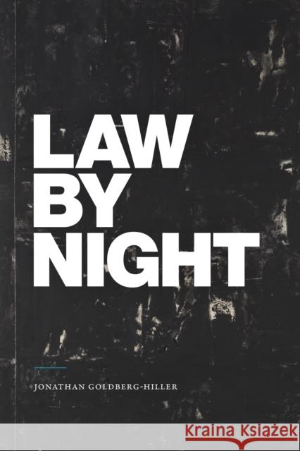 Law by Night Jonathan Goldberg-Hiller 9781478025351 Duke University Press