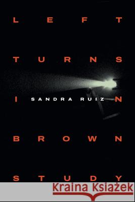 Left Turns in Brown Study Sandra Ruiz 9781478025863