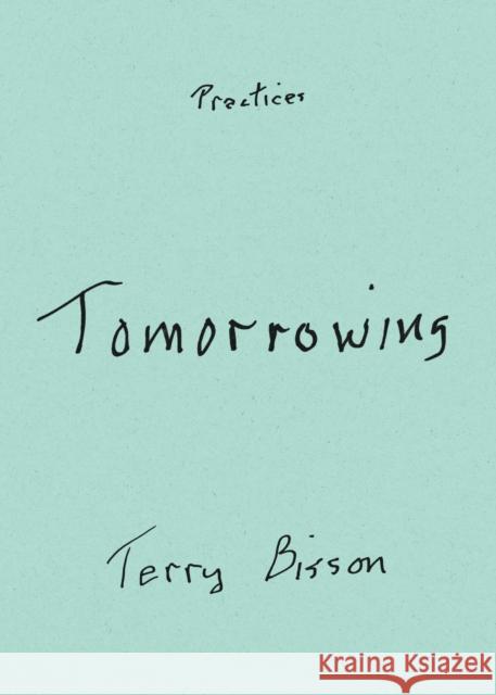 Tomorrowing Terry Bisson 9781478026457 Duke University Press