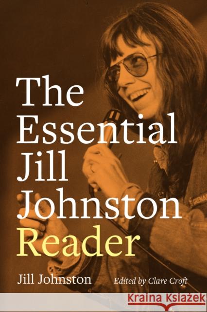 The Essential Jill Johnston Reader Jill Johnston Clare Croft 9781478026679 Duke University Press