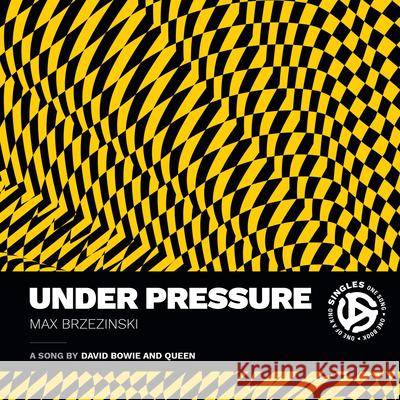 Under Pressure: A Song by David Bowie and Queen Max Brzezinski 9781478026976 Duke University Press