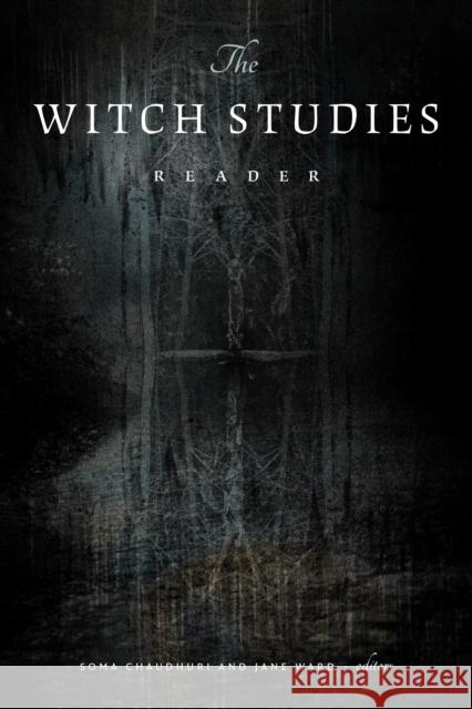 The Witch Studies Reader Soma Chaudhuri Jane Ward 9781478028130 Duke University Press