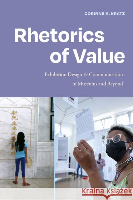 Rhetorics of Value: Exhibition Design and Communication in Museums and Beyond Corinne A. Kratz 9781478028390 Duke University Press