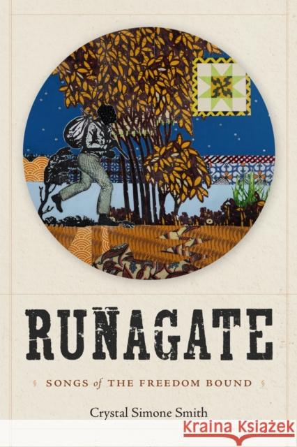 Runagate: Songs of the Freedom Bound Crystal Simone Smith 9781478028581 Duke University Press