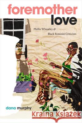 Foremother Love: Foremother Love Dana Murphy 9781478028734 Duke University Press