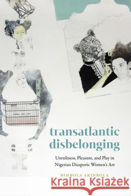 Transatlantic Disbelonging: Transatlantic Disbelonging Bimbola Akinbola 9781478029199 Duke University Press