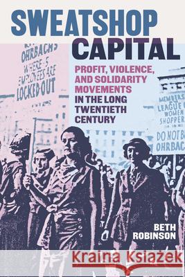 Sweatshop Capital: Sweatshop Capital Beth Robinson 9781478029335