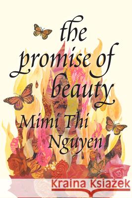 The Promise of Beauty Mimi Thi Nguyen 9781478030973 Duke University Press