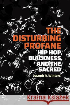 The Disturbing Profane: The Disturbing Profane Joseph R. Winters 9781478031857 Duke University Press