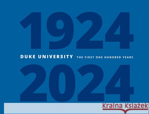 Duke University: The First One Hundred Years Carolyn Gerber 9781478032021 Duke University Press