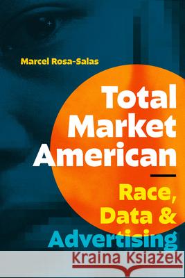 Total Market American: Total Market American Marcel Rosa-Salas 9781478032540 Duke University Press