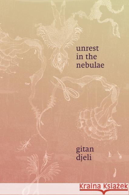Unrest in the Nebulae Gitan Djeli 9781478038504 Duke University Press
