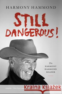 Still Dangerous! Harmony Hammond 9781478038863 Duke University Press