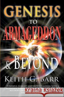 Genesis to Armageddon and Beyond Keith Gino Bar 9781478103196 Createspace