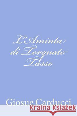 L'Aminta di Torquato Tasso Carducci, Giosue 9781478103394 Createspace