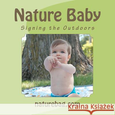 Nature Baby, Signing the Outdoors. Sylvie D 9781478103981 Createspace Independent Publishing Platform