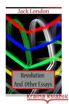 Revolution And Other Essays London, Jack 9781478104605