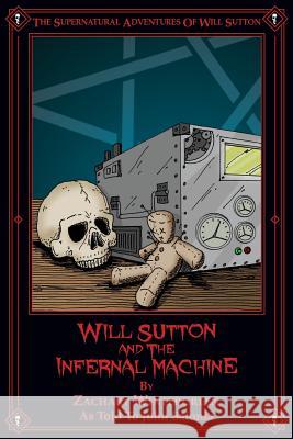 Will Sutton and the Infernal Machine: The Supernatural Adventures of Will Sutton John Salonia Howard Mertin 9781478104933 Createspace