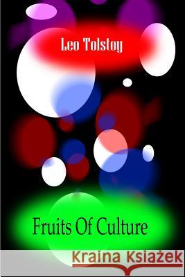 Fruits Of Culture Tolstoy, Leo 9781478104957 Createspace