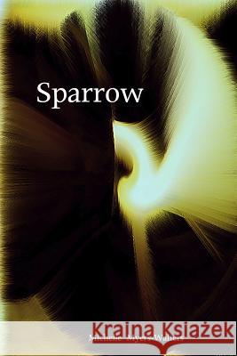 Sparrow Michelle Myers-Walters 9781478106371 Createspace Independent Publishing Platform