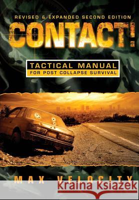 Contact!: A Tactical Manual for Post Collapse Survival Max Velocity 9781478106692 Createspace