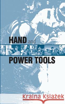 Hand and Power Tools U. S. Department of Labor Occupational Safety and Administration 9781478107873 Createspace