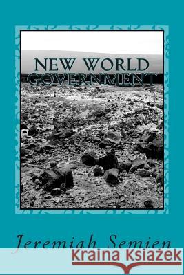 New World Government Jeremiah Semien 9781478108665 Createspace