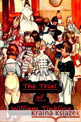 The Trial of William Tinkling Charles Dickens 9781478109754